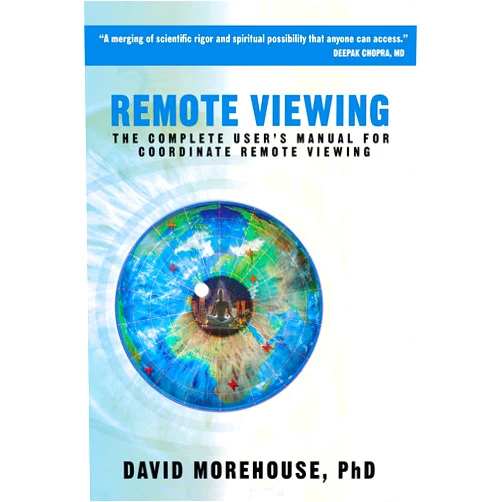 David Morehouse Remote Viewing: The Complete User's Manual for Coordinate Remote Viewing