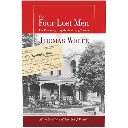 By Thomas Wolfe (Author), Arlyn Bruccoli (Editor), Matthew J. Bruccoli (Editor) & 0 more The Four Lost Men: The Previously Unpublished Long Version, Including the Original Short Story
