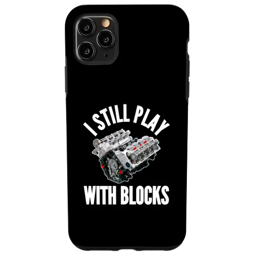 I Still Play With Blocks Engine Mechanic iPhone 11 Pro Max I Still Play With Blocks Repair Mechanic Maintenance Racing Case
