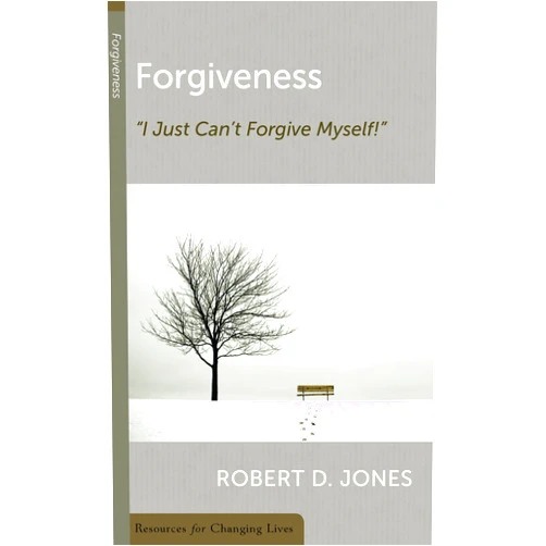 Robert D. Jones Forgiveness: I Just Can’t Forgive Myself!
