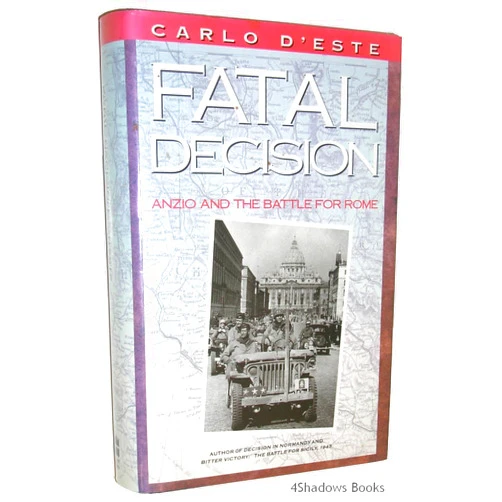Carlo D'Este Fatal Decision: Anzio and the Battle for Rome