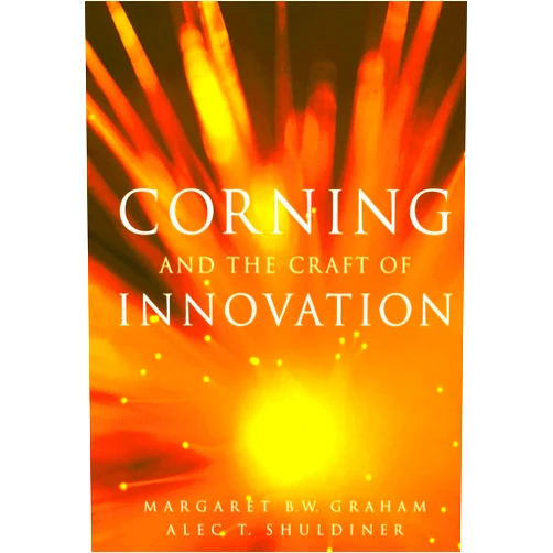 Margaret B. W. Graham,Alec T. Shuldiner Corning and the Craft of Innovation