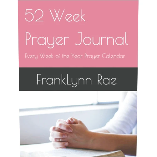 FrankLynn Rae 52 Week Prayer Journal: Every Week of the Year Prayer Calendar - Start Anytime!