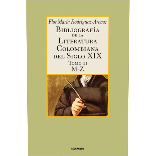Spanish Edition by Flor Maria Rodriguez-Arenas (Author) Bibliografia de La Literatura Colombiana del Siglo XIX - Tomo II (M-Z) (Spanish Edition)
