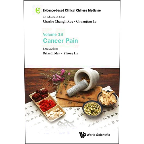 Brian H May,Yihong Liu Evidence-based Clinical Chinese Medicine - Volume 18: Cancer Pain