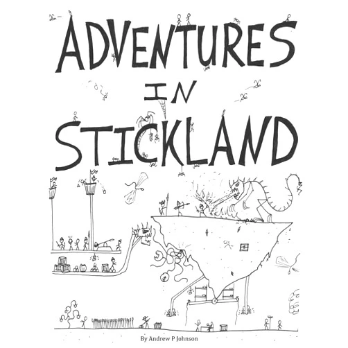 Andrew P Johnson Adventures in Stickland: Adventures in Stickland (Stickland Series)