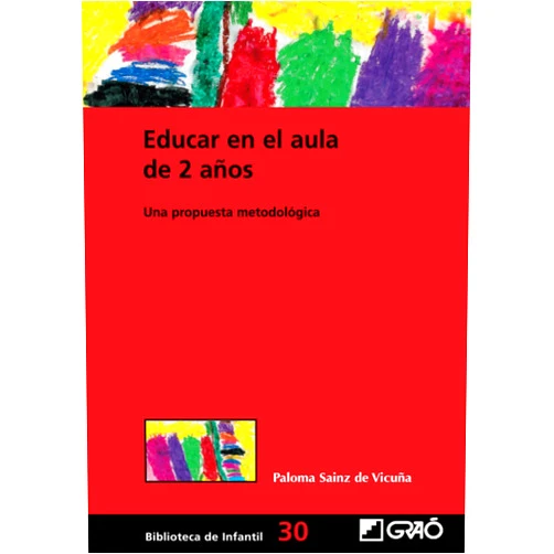 Paloma Sáinz de Vicuña Educar en el aula de 2 años: Una propuesta metodológica (Didáctica / Diseño y desarrollo curricular) (Spanish Edition)