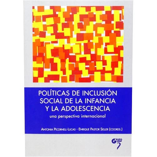 Antonia Picornell Lucas,Enrique Pastor Seller,José Vicente Pérez Cosín,José Javier Navarro Pérez,María Amparo Barrachina Hueso,Clara Martínez García,Kepa Paul Larrañaga,Lourdes Gaitán Muñoz,Natalia Arce Camiade,Purificación Morgado Panadero,Rene Unda Lara,Natalia Sotomayor,Norma Del Rio Lugo,Tomás Aller Floreancig,Marta Blanco Carrasco,Joaquín María Rivera Álvarez,María de Fátima Pereira Alberto,Joana Acevedo Lima,María Espinosa Spínola,Aranzazu Gallego Molinero,Mario Andrés Candelas,Lilibeth Sandoval Pérez,Miriam Mateos Almansa,María del Pilar Rey Méndez,Esther Raya Diez,Jorge M.L. Ferreira,Txus Morata García,Eva Palasí Luna,María Valencia Vera,Francisco Javier Domínguez Alonso,Miguel Fernández González Políticas de inclusión social de la infancia y la adolescencia: una perspectiva internacional