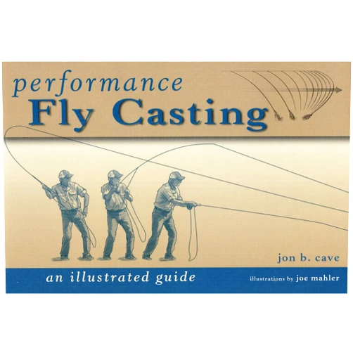 Jon Cave Performance Fly Casting: An Illustrated Guide