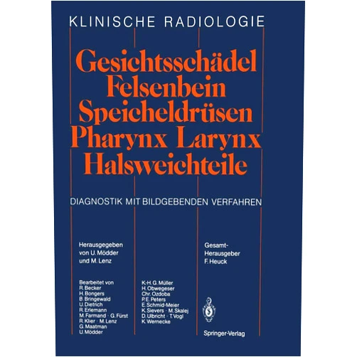 R. Becker,H. Bongers,B. Bringewald,U. Dietrich,R. Erlemann,M. Farmand,G. Fürst,U. Mödder,M. Lenz Gesichtsschädel Felsenbein · Speicheldrüsen · Pharynx · Larynx Halsweichteile: Diagnostik mit bildgebenden Verfahren (Klinische Radiologie) (German Edition)