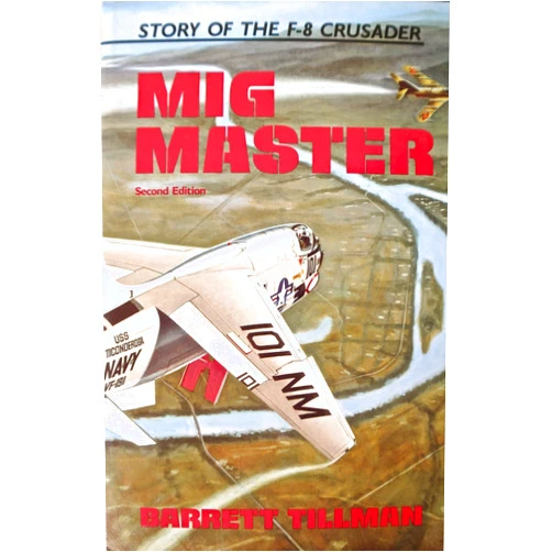 By Barrett Tillman (Author) Mig Master: The Story of the F-8 Crusader