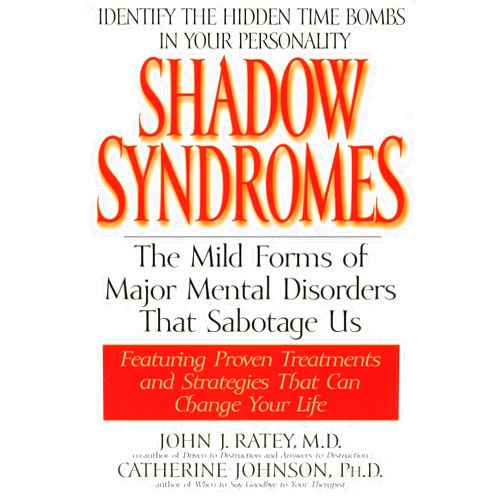 By John J. Ratey (Author) Shadow Syndromes: The Mild Forms of Major Mental Disorders That Sabotage Us