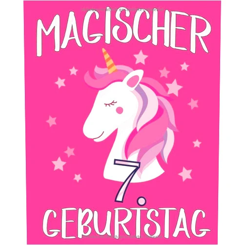 BLVDBOOK Geburtstags Geschenk für kinder Veröffentlichung Magischer 7. Geburtstag: Notizbuch & Skizzenbuch Journal für 7Jährige Mädchen und Jungen,Einhorn Skizzenbuch für Kinder,magisches Einhorn Skizzenbuch, ... Einzigartiges B-Tagebuchn (German Edition)