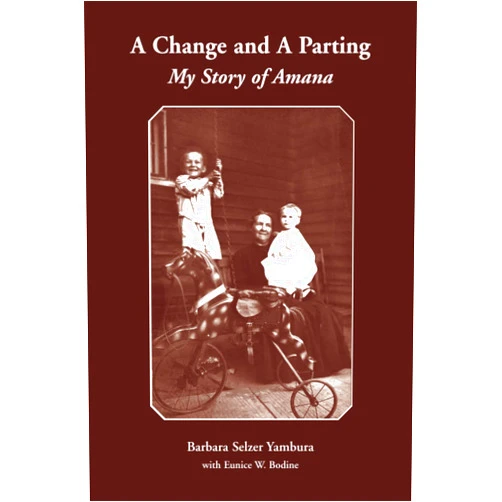 By Barbara Selzer Yambura (Author), Eunice W. Bodine (Author), Peter Hoehnle (Editor), Joan Liffring-Zug Bourret (Editor), Dorothy Crum (Editor), Melinda Bradnan (Editor), Mary Martin (Editor), Deborah Walkoczy (Illustrator), Lanny Haldy (Contributor), Abigail Foerstner (Contributor) & 7 more A Change and A Parting: My Story of Amana