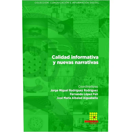 José María Albalad Aiguabella,Alba García Ortega,Alfonso Méndiz,Eduardo Naudín Escuder,Magaly Prado,Pablo Sánchez López,Roberto Gelado Marcos,Silvia Magro Vela,Rainer Rubira García,Carlos Toural Bran,Moisés Limia Fernández,Xosé López García,Jorge Miguel Rodríguez Rodríguez,Fernando López Pan Calidad informativa y nuevas narrativas (Spanish Edition)