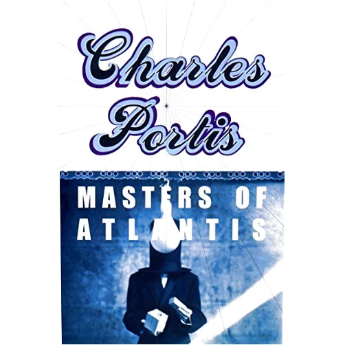 Masters of Atlantis by Charles Portis (2000-03-01)