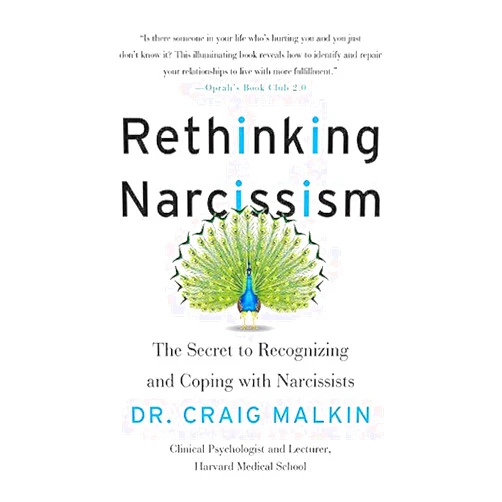 Dr. Craig Malkin Rethinking Narcissism: The Secret to Recognizing and Coping with Narcissists