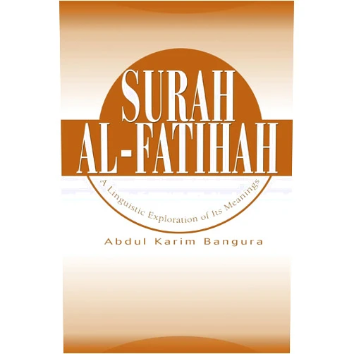 Abdul Karim Bangura Surah Al-Fatihah: A Linguistic Exploration of Its Meanings