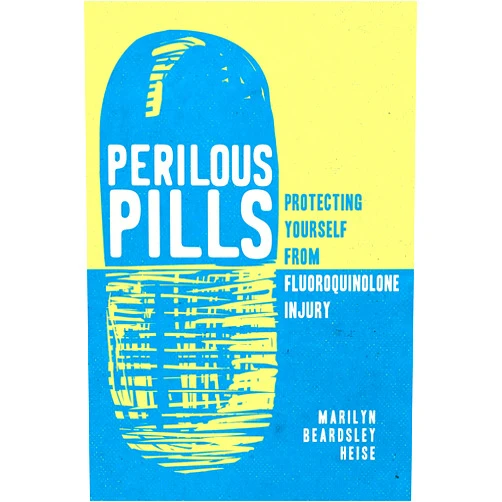 By Marilyn Beardsley Heise (Author) Format: Kindle Edition Perilous Pills: Protecting Yourself from Fluoroquinolone Injury