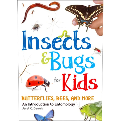 Jaret C. Daniels Insects & Bugs for Kids: An Introduction to Entomology (Simple Introductions to Science)