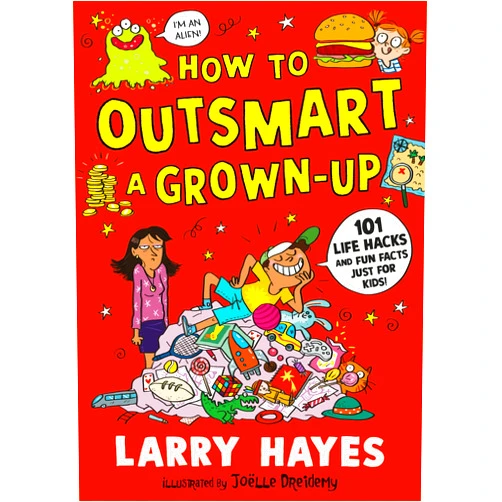 By Joelle Dreidemy (Author, Illustrator) How to Outsmart a Grown-up: 101 Life Hacks and Fun Facts Just for Kids