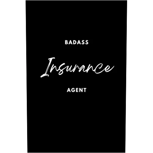 By Ashley E York (Author) Badass Insurance Agent - Notebook with Blank Lined Pages - Journal Great Gift for the Insurance Agent in your Life