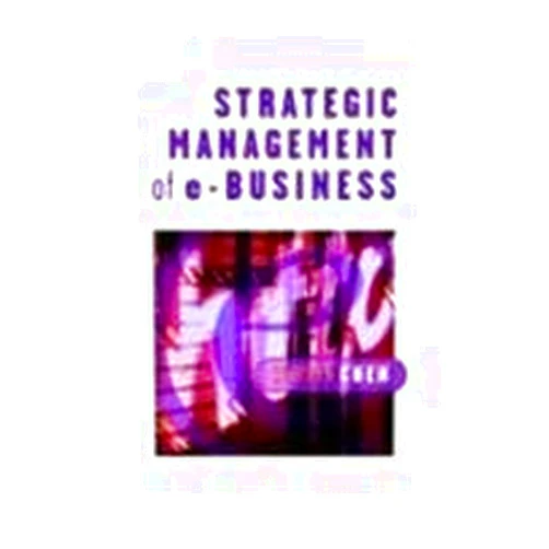 By Chen S. (Author) Strategic Management Of E-Business