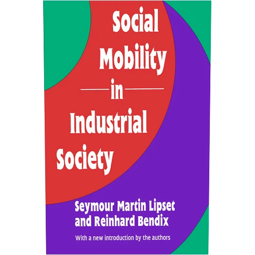 By Seymour Martin Lipset (Author), Reinhard Bendix (Author), Seymour Lipset (Editor) & 0 more Format: Kindle Edition Social Mobility in Industrial Society