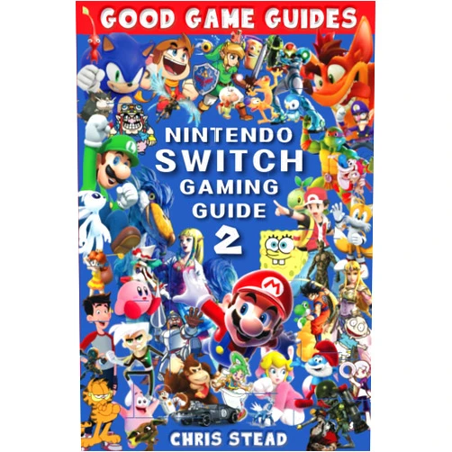 Chris Stead Nintendo Switch Gaming Guide 2 (Black and White Version): More of the best Nintendo video games and accessories (Good Game Guides)