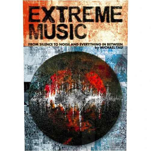 By Michael Tau (Author) Extreme Music: From Silence to Noise and Everything In between