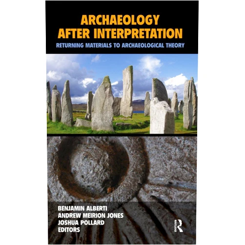By Benjamin Alberti (Editor), Andrew Meirion Jones (Editor), Joshua Pollard (Editor) & 0 more Format: Kindle Edition Archaeology After Interpretation: Returning Materials to Archaeological Theory