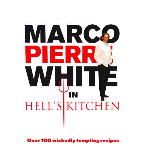 By Marco Pierre White (Author) Marco Pierre White in Hell's Kitchen: Over 100 Wickedly Tempting Recipes