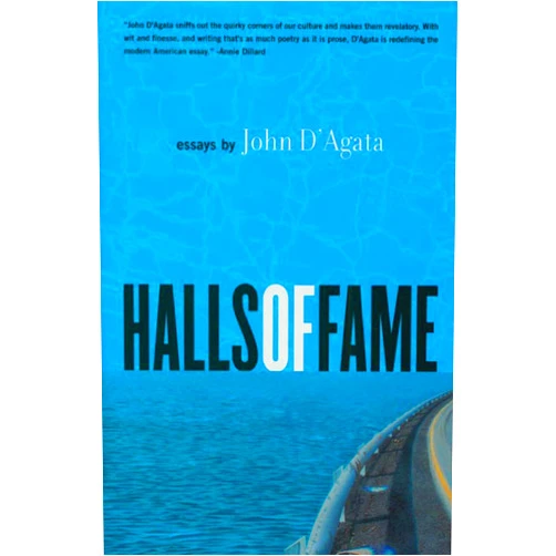 John D'Agata Halls of Fame: Essays