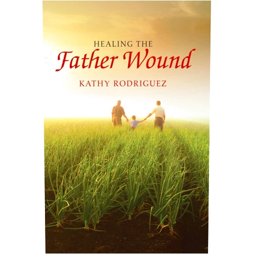 By Kathy Rodriguez (Author) Healing the Father Wound