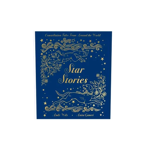 Anita Ganeri,Andy Wilx Star Stories: Constellation Tales From Around the World