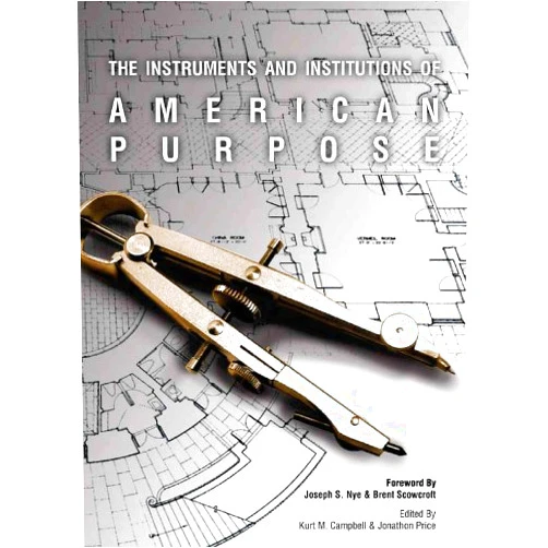 By Kurt M. Campbell (Author) Format: Kindle Edition The Instruments and Institutions of American Purpose