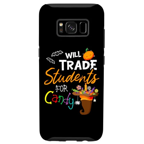 Will Trade Students For Candy Teacher Dressed4Duty Galaxy S8 Will Trade Students For Candy Halloween Costume Teacher Case