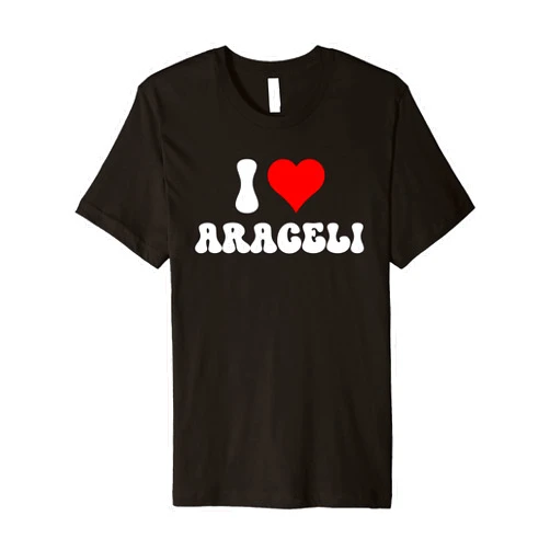 Araceli Name Valentine's Day Collection I Love Araceli I Heart Araceli Valentine's Day Premium T-Shirt