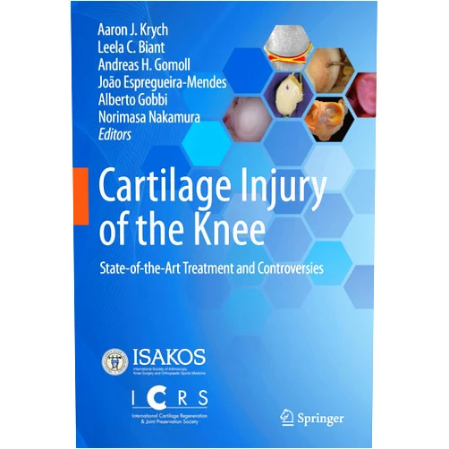 Aaron J. Krych,Leela C. Biant,Andreas H. Gomoll,João Espregueira-Mendes,Alberto Gobbi,Norimasa Nakamura Cartilage Injury of the Knee: State-of-the-Art Treatment and Controversies