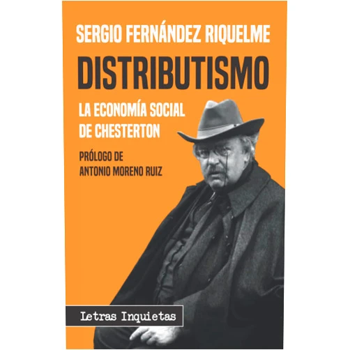 Sergio Fernández Riquelme,Antonio Moreno Ruiz Distributismo: La economía social de Chesterton (Letras Inquietas) (Spanish Edition)