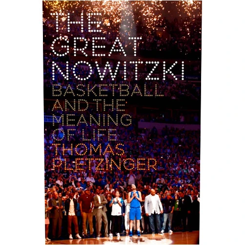 By Thomas Pletzinger (Author) The Great Nowitzki: Basketball and the Meaning of Life