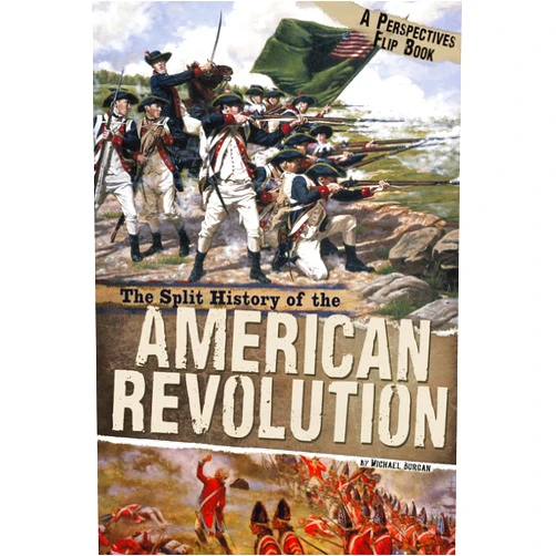 Michael Burgan The Split History of the American Revolution: A Perspectives Flip Book
