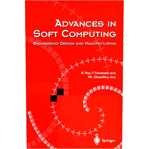 By Rajkumar Roy (Editor), Takeshi Furuhashi (Editor), Pravir K. Chawdhry (Editor) & 0 more Advances in Soft Computing: Engineering Design and Manufacturing (Lecture Notes in Control & Information Sciences)
