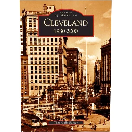 Thea Gallo Becker Cleveland: 1930-2000 (OH) (Images of America)