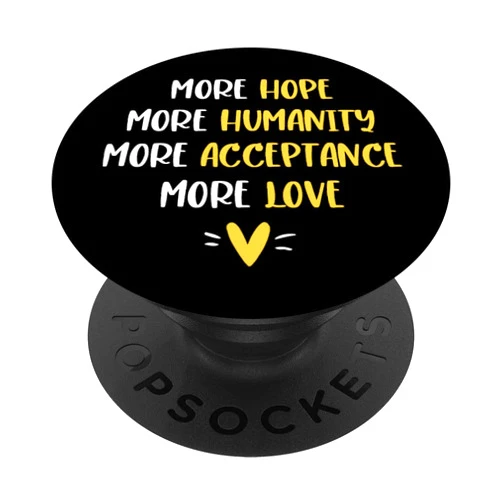 Hope Humanity Acceptance Love Inspirational Gifts More Hope Humanity Acceptance Love Inspirational Quote PopSockets Swappable PopGrip