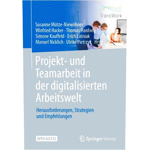 Susanne Mütze-Niewöhner,Winfried Hacker,Thomas Hardwig,Simone Kauffeld,Erich Latniak,Manuel Nicklich,Ulrike Pietrzyk Projekt- und Teamarbeit in der digitalisierten Arbeitswelt: Herausforderungen, Strategien und Empfehlungen (German Edition)