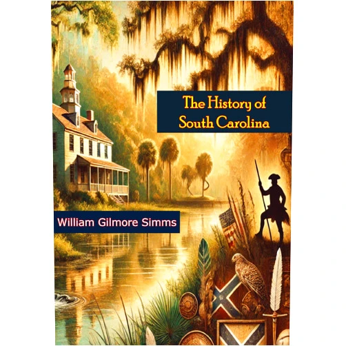 By William Gilmore Simms (Author) Format: Kindle Edition The History of South Carolina: Its European Discovery and Colonization,: Battles with the Native Americans, the Revolutionary War of Independence, and Statehood