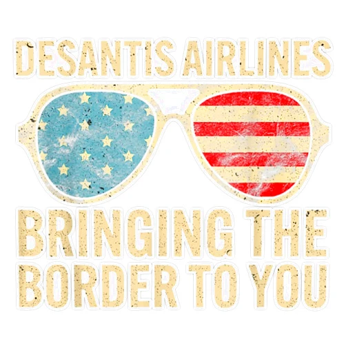 Riowest Designs Desantis Airlines Bringing The Border to You Retro USA Flag Political Satire Commentary 5