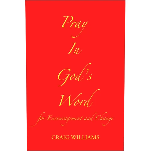 By Craig Williams (Author) Format: Kindle Edition Pray In God's Word: for Encouragement and Change