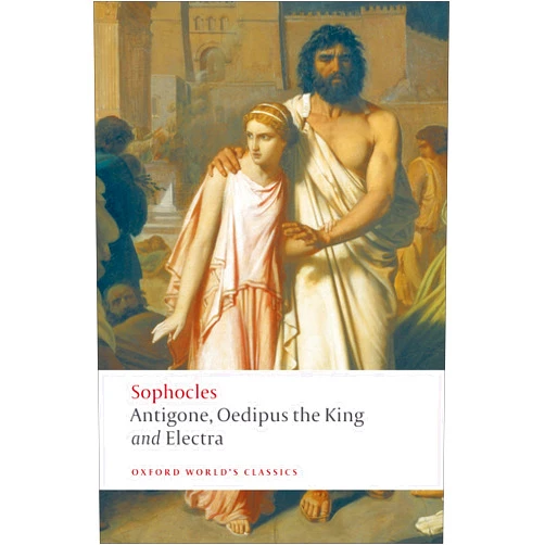 Sophocles,H. D. F. Kitto,Edith Hall Antigone, Oedipus the King, Electra (Oxford World's Classics)